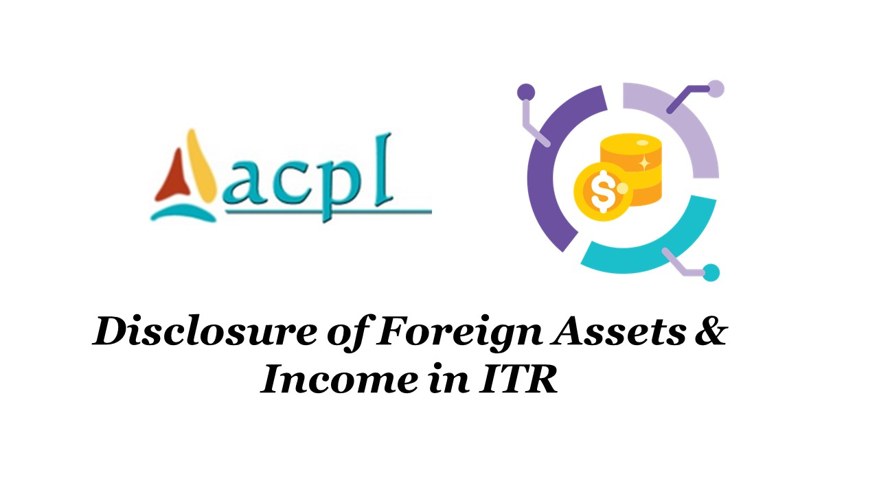 Disclosure of Foreign Assets & Income in ITR